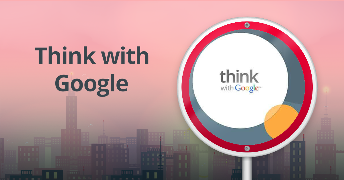 Think with Google,Think with Google review