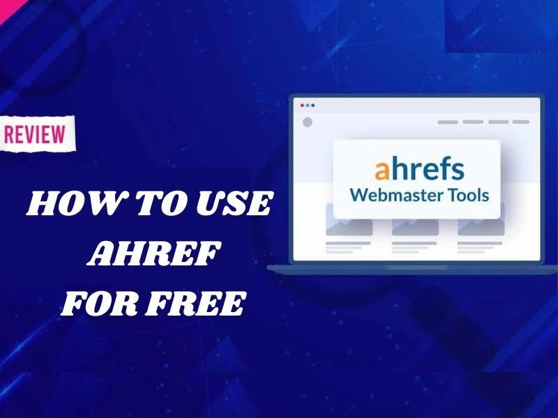 How to Use Ahrefs for Free? Master Your SEO Strategy!