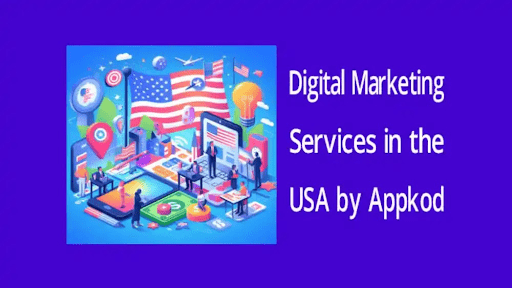 Why to choose digital marketing services in USA with Appkod?